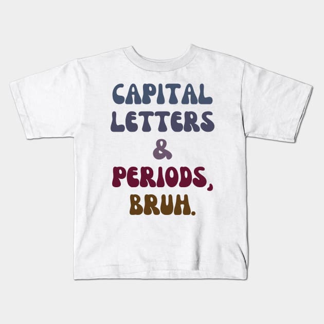 Capital Letters and Periods Bruh Kids T-Shirt by mdr design